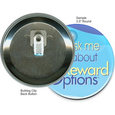 Custom Buttons - 3 1/2 Inch Round, Bulldog Clip