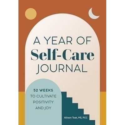 A Year of Self-Care Journal (52 Weeks to Cultivate Positivity & Joy)