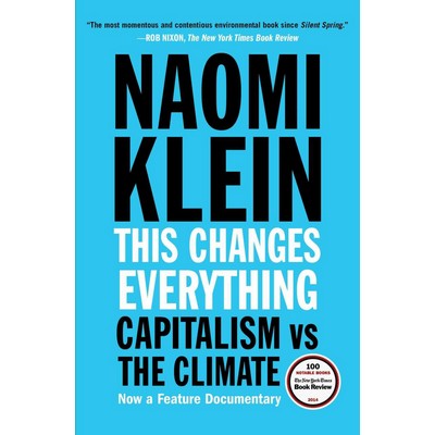 This Changes Everything (Capitalism vs. The Climate)