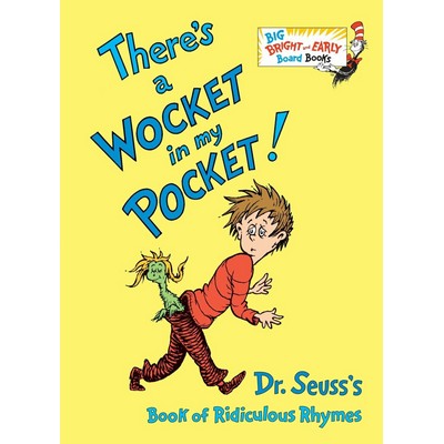 There's a Wocket in my Pocket (Dr. Seuss's Book of Ridiculous Rhymes)