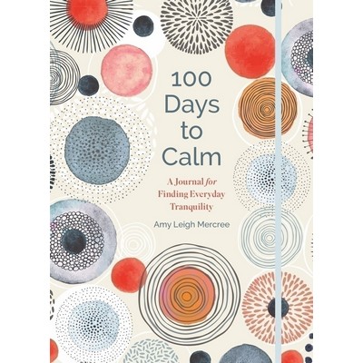 100 Days to Calm (A Journal for Finding Everyday Tranquility)