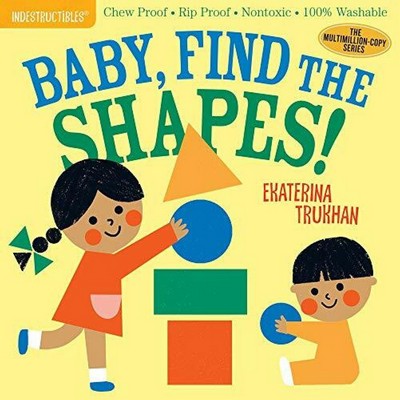 Indestructibles: Baby, Find the Shapes! (Chew Proof · Rip Proof · Nontoxi