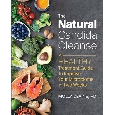 The Natural Candida Cleanse (A Healthy Treatment Guide to Improve Your Micr