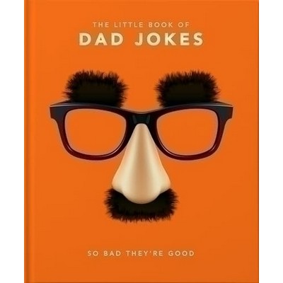 The Little Book of Dad Jokes (So Bad They're Good)