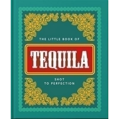 The Little Book of Tequila (Shot to Perfection)