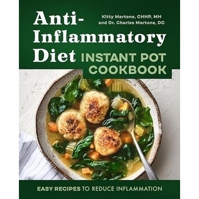 Anti-Inflammatory Diet Instant Pot Cookbook (Easy Recipes to Reduce Inflamm