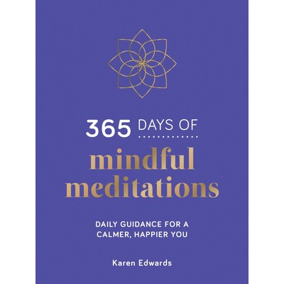 365 Days of Mindful Meditations (Daily Guidance for a Calmer, Happier You)