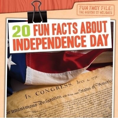 20 Fun Facts About Independence Day - 9781482466195