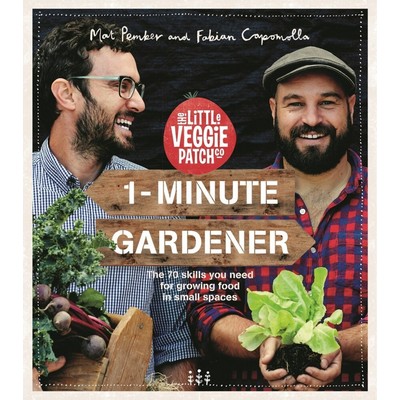 1-Minute Gardener (The 70 Skills You Need for Growing Food in Small Spaces)