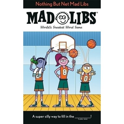 Nothing But Net Mad Libs (World's Greatest Word Game About Basketball)