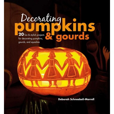 Decorating Pumpkins & Gourds (20 fun & stylish projects for decorating pump