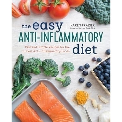 The Easy Anti Inflammatory Diet (Fast and Simple Recipes for the 15 Best An