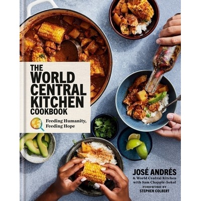 The World Central Kitchen Cookbook (Feeding Humanity, Feeding Hope)