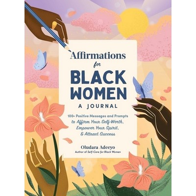 Affirmations for Black Women: A Journal (100+ Positive Messages and Prompts