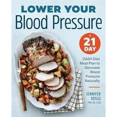 Lower Your Blood Pressure (A 21-Day DASH Diet Meal Plan to Decrease Blood P