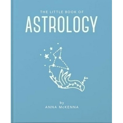 The Little Book of Astrology (An Accessible Introduction to Everything you