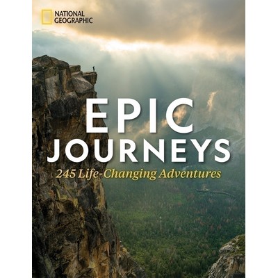 Epic Journeys (245 Life-Changing Adventures)