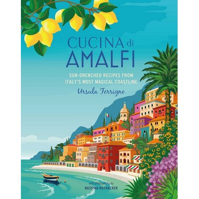 Cucina di Amalfi (Sun-drenched recipes from Southern Italy's most magical c