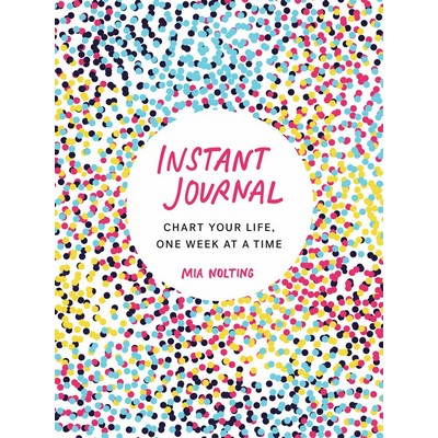 Instant Journal (Chart Your Life, One Week at a Time)