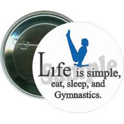 Gymnastics - Life is Simple,Eat, Sleep, and Gymnastic - 2 1/4 Inch Button