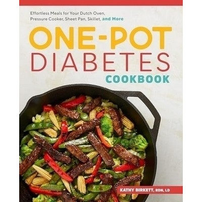 The One-Pot Diabetes Cookbook (Effortless Meals for Your Dutch Oven, Pressu