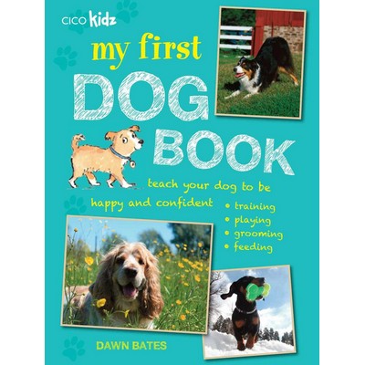 My First Dog Book (Teach your dog to be happy and confident: training, play