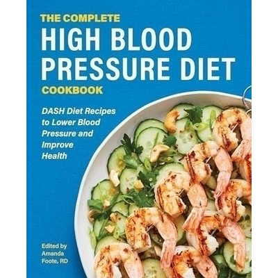 The Complete High Blood Pressure Diet Cookbook (DASH Diet Recipes to Lower