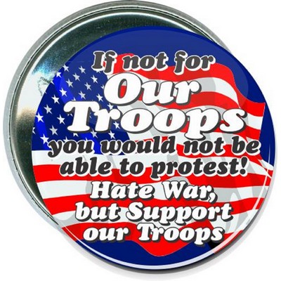 Military - If Not for our Troops - 2 1/4 Inch Round Button