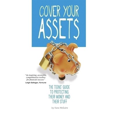 Cover Your Assets (The Teens' Guide to Protecting Their Money and Their Stu