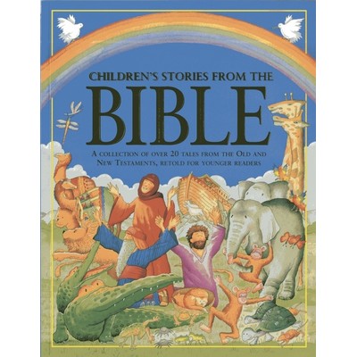 Children's Stories From The Bible (A collection of over 20 tales from the O