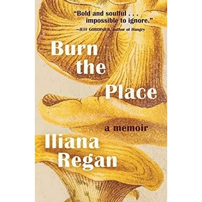 Burn the Place (A Memoir)