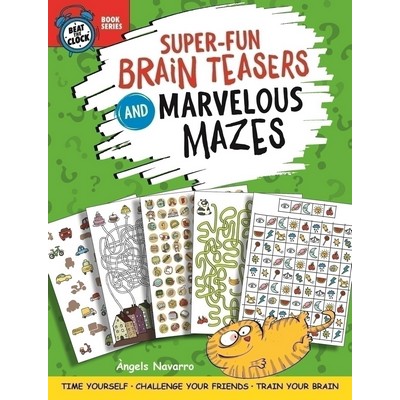 Super-Fun Brain Teasers and Marvelous Mazes (Time Yourself, Challenge Your