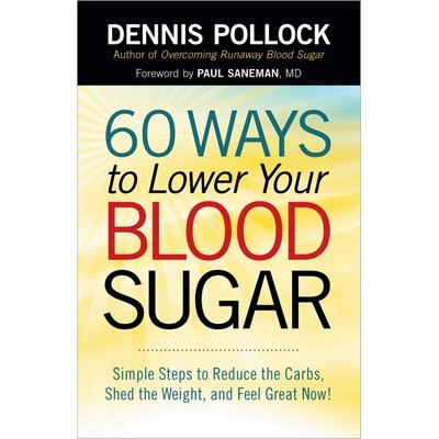 60 Ways to Lower Your Blood Sugar (Simple Steps to Reduce the Carbs, Shed t