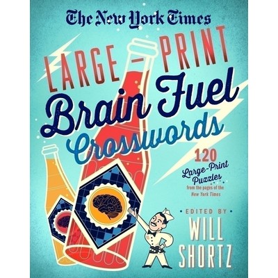 The New York Times Large-Print Brain Fuel Crosswords: 120 Large-Print Puzzl