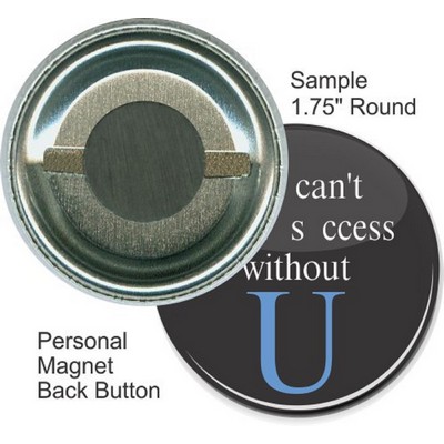 Custom Buttons - 1 3/4 Inch Round, Personal Magnet