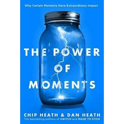 The Power of Moments (Why Certain Experiences Have Extraordinary Impact)