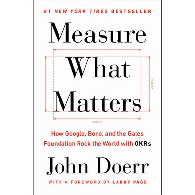 Measure What Matters (How Google, Bono, and the Gates Foundation Rock the W