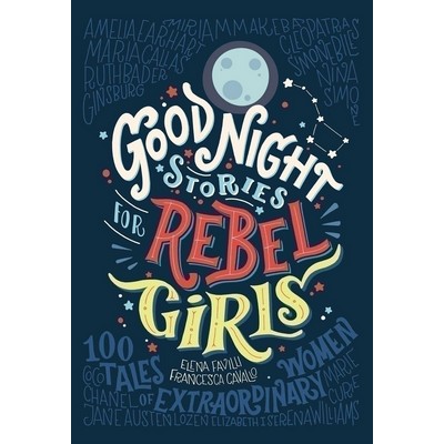 Good Night Stories for Rebel Girls: 100 Tales of Extraordinary Women