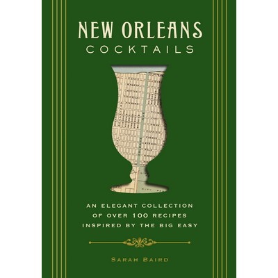 New Orleans Cocktails (An Elegant Collection of Over 100 Recipes Inspired b