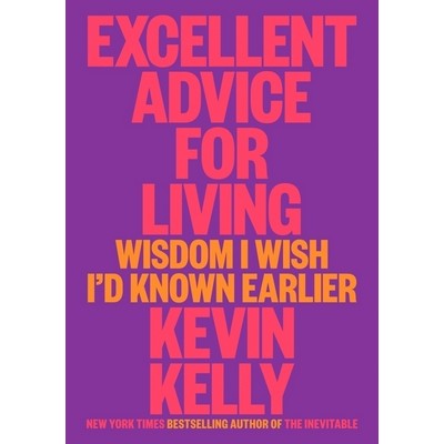 Excellent Advice for Living (Wisdom I Wish I'd Known Earlier)