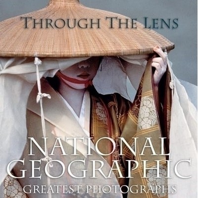 Through the Lens (National Geographic Greatest Photographs)