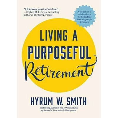 Living a Purposeful Retirement (How to Bring Happiness and Meaning to Your