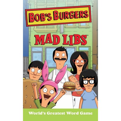 Bob's Burgers Mad Libs (World's Greatest Word Game)