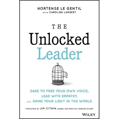 The Unlocked Leader (Dare to Free Your Own Voice, Lead with Empathy, and Sh