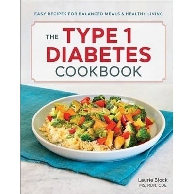 The Type 1 Diabetes Cookbook (Easy Recipes for Balanced Meals and Healthy L