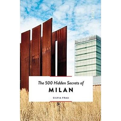 The 500 Hidden Secrets of Milan - Updated and Revised