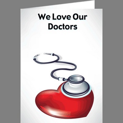 We Love Our Doctors / Nurses Greeting Card