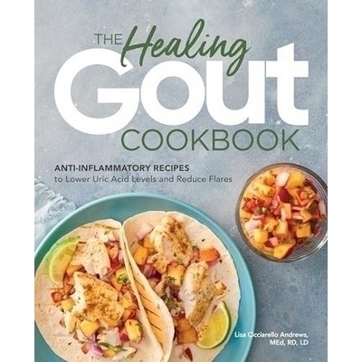 The Healing Gout Cookbook (Anti-Inflammatory Recipes to Lower Uric Acid Lev