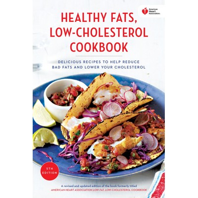 American Heart Association Healthy Fats, Low-Cholesterol Cookbook (Deliciou