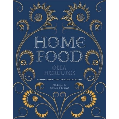 Home Food: 100 Recipes to Comfort and Connect (Ukraine • Cyprus • Italy